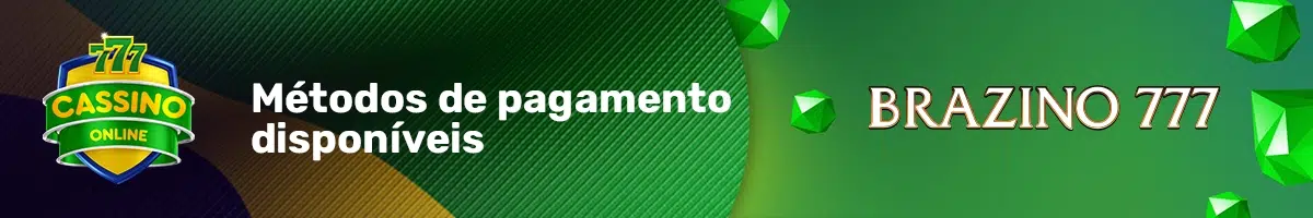 Avaliação dos métodos de pagamento disponíveis no Brazino777 
