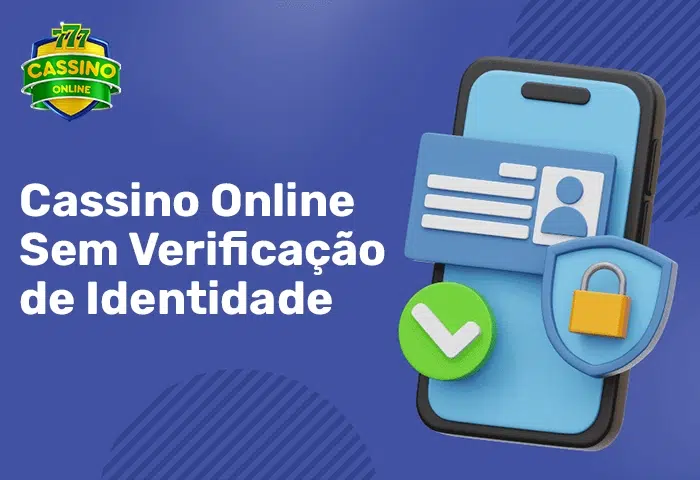 Cassinos Online Sem Verificação de Identidade