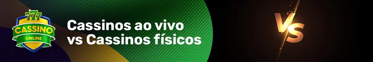 Cassinos ao vivo vs Cassinos físicos