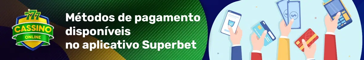 Métodos de pagamento no aplicativo Superbet