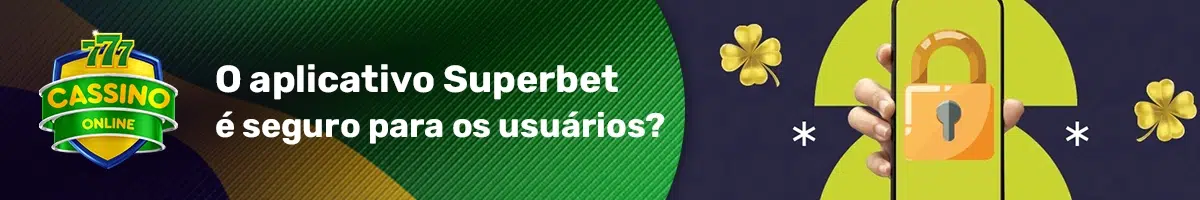O aplicativo Superbet é seguro para os usuários?